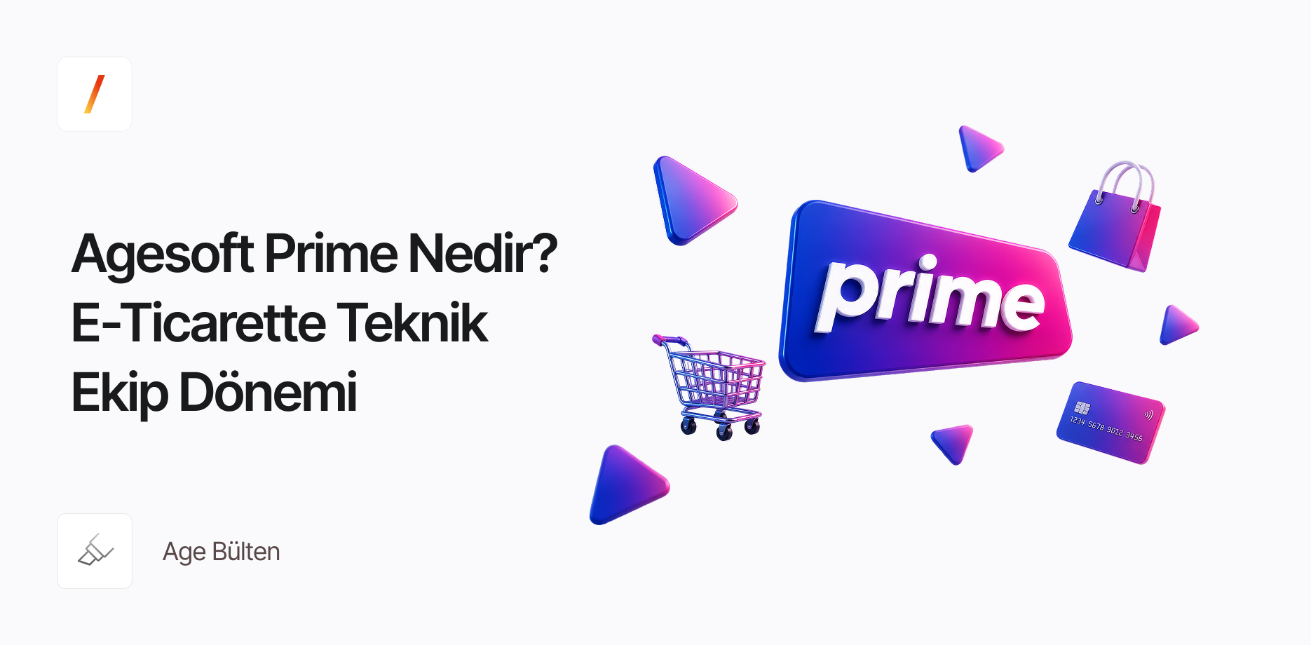 Agesoft Prime Nedir? E-Ticarette Teknik Ekip Dönemi